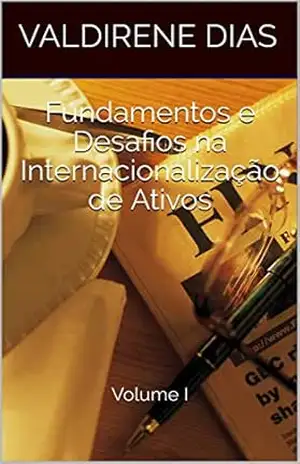 Fundamentos e Desafios na Internacionalização de Ativos: Volume I (Empreendedorismo Livro 1) – Valdirene Dias