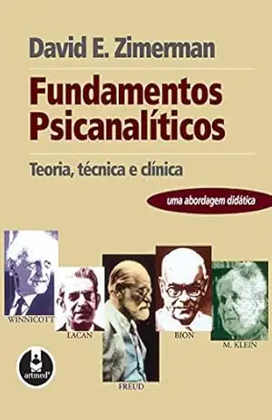 Fundamentos Psicanalíticos: Teoria, Técnica, Clínica – Uma Abordagem Didática – David E. Zimerman
