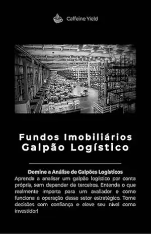 Fundo Imobiliário Galpão Logístico (Fundos Imobiliários) – Caffeine Yield