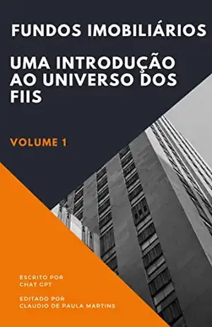 Fundos Imobiliários: Uma introdução ao universo dos FIIs - Chat GPT Chat GPT