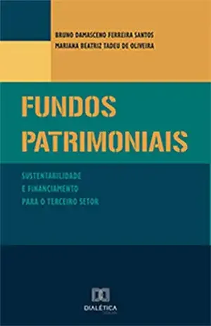 Fundos Patrimoniais: sustentabilidade e financiamento para o Terceiro Setor – Bruno Damasceno Ferreira Santos