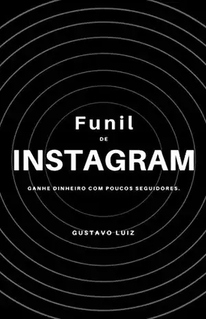 Funil de Instagram: Ganhe dinheiro com poucos seguidores - Gustavo Luiz