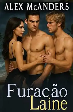 Furacão Laine: Romance Bissexual MMF (Domando a Fera Livro 1) – Alex McAnders