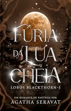 Fúria da Lua Cheia (Duologia Lobos Blackthorn Livro 1) – Agatha Seravat