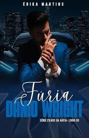 FÚRIA –Dânio Wright, Filhos da Máfia – Livro 3 – Erika Martins