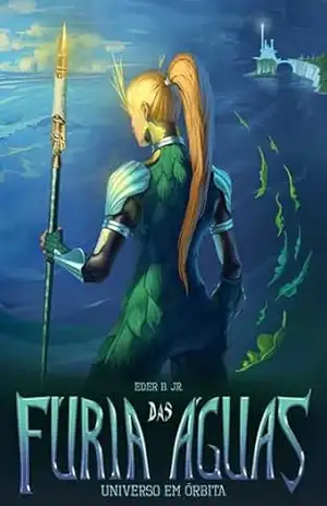 Fúria das Águas (Universo em Órbita Livro 1) – Eder B. Jr.