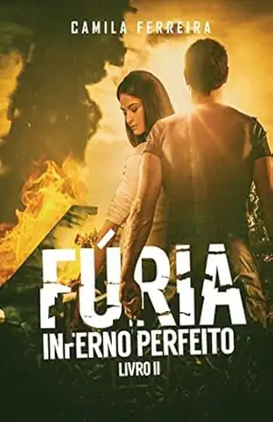 Fúria: Inferno Perfeito ( Livro 2) – Camila Ferreira
