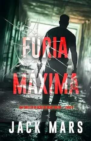 Fúria Máxima (Um Thriller de Ação de Grant Valor — Livro 3) – Jack Mars