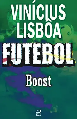 Futebol – Boost (Contos do Dragão) - Vinícius Lisbôa