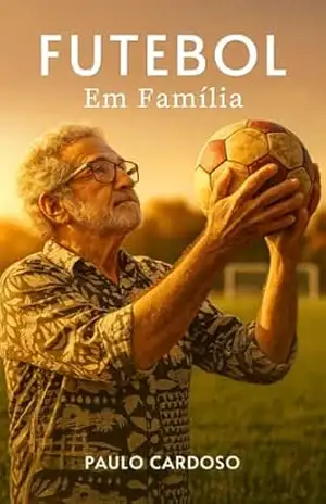 FUTEBOL EM FAMÍLIA – Paulo Cardoso