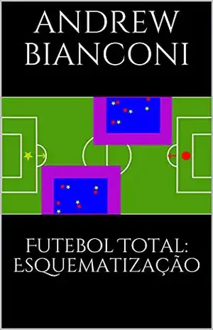 Futebol Total: Esquematização - ANDREW  BIANCONI