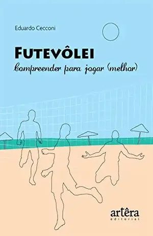 Futevôlei: Compreender para Jogar (Melhor) - Eduardo Cecconi