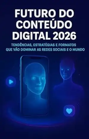 Futuro do Conteúdo Digital 2026: Tendências, Estratégias e Formatos que vão Dominar as Redes Sociais e o Mundo – jefthe wanderson