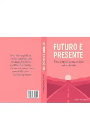FUTURO E PRESENTE: UMA JORNADA DE RECOMEÇOS E DESCOBERTAS – ANDRÉA DOS SANTOS
