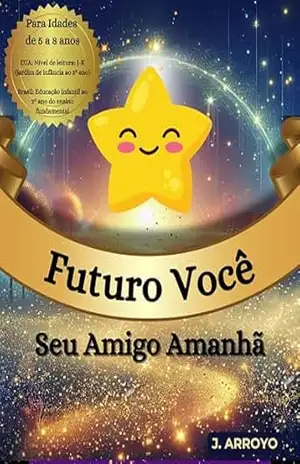Futuro Você: Seu Amigo Amanhã - J Arroyo