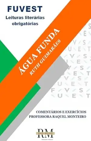 FUVEST: LEITURAS LITERÁRIAS OBRIGATÓRIAS: ÁGUA FUNDA, DE RUTH GUIMARÃES - TEREZA RAQUEL COSTA MONTEIRO