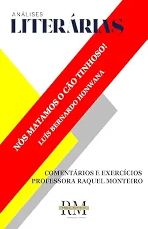 FUVEST: LEITURAS LITERÁRIAS OBRIGATÓRIAS: Nós matamos o Cão Tinhoso, de Luís Bernardo Honwana – TEREZA RAQUEL  COSTA MONTEIRO