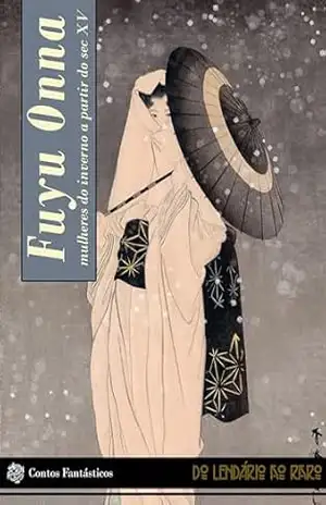 Fuyu Onna: mulheres do inverno (Do lendário ao raro) – Inô Sôji
