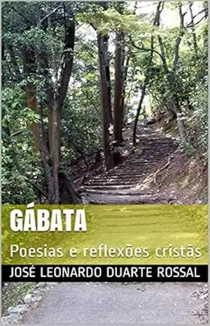 Gábata: Poesias e reflexões cristãs – José Leonardo Duarte Rossal