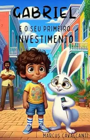 Gabriel e o seu Primeiro Investimento – Marcus Cavalcanti