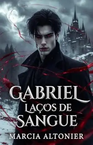 Gabriel: Laços de Sangue Vol. 2: O elo oculto entre Presa pelo Vampiro e Marcada pelo Vampiro - Marcia Altonier