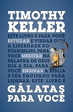 Gálatas para você: Série: a Palavra de Deus para você – Timothy Keller