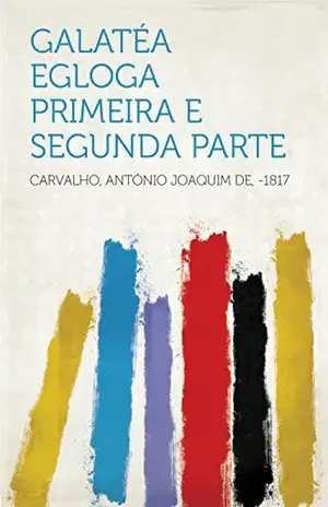 Galatéa Egloga Primeira e Segunda Parte - -1817 Carvalho, António Joaquim de