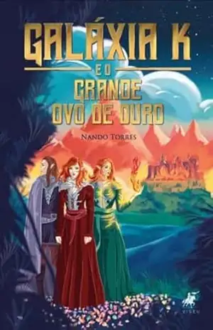 GALÁXIA K: E O GRANDE OVO DE OURO – Nando Garcia Torres