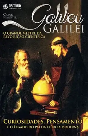 Galileu Galilei – O Grande Mestre da Revolução Científica – Discovery Publicações