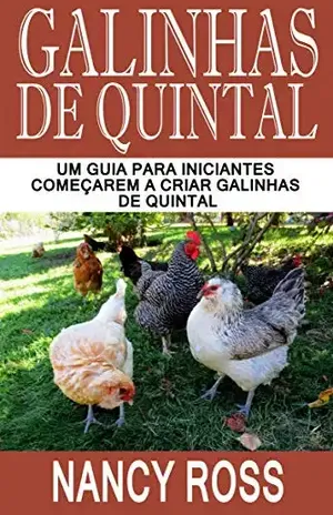 Galinhas de quintal: Um guia para iniciantes começarem a criar galinhas de quintal – Nancy Ross