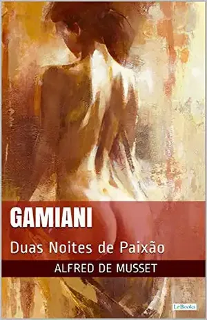 GAMIANI: Duas Noites de Paixão (Clássicos Eróticos) - Alfred de Musset