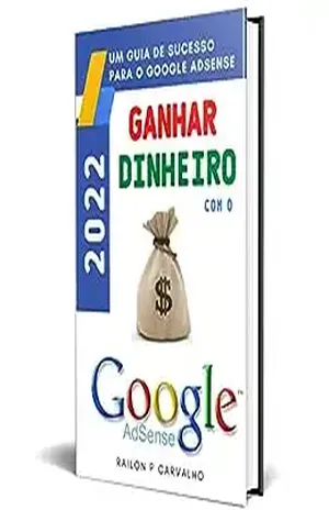 Ganhar Dinheiro com Google Adsense 2022 – Guia completo para ter Sucesso – RAILON P CARVALHO