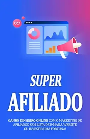 GANHAR DINHERO EXTRA: Como construir um negocio como afiliado e começar a ganhar dinheiro na internet - Gustavo Félix