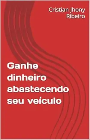 Ganhe dinheiro abastecendo seu veículo – Cristian Jhony  Ribeiro