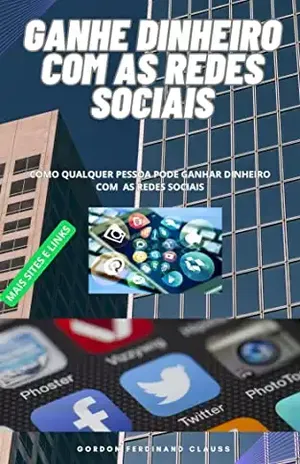 GANHE DINHEIRO COM AS REDES SOCIAIS: GANHE DINHEIRO TODO DIA - GORDON CLAUSS