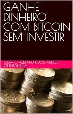 GANHE DINHEIRO COM BITCOIN SEM INVESTIR – Otavio Alexandre dos Anjos Quintanilha