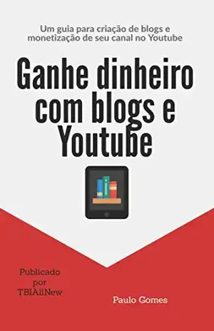 Ganhe dinheiro com blogs e Youtube - Paulo Gomes