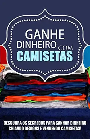 Ganhe Dinheiro com Camisetas! – Jediel Emanuel Ganhe Dinheiro com Camisetas! – Jediel Emanuel