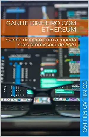 GANHE DINHEIRO COM ETHEREUM: Ganhe dinheiro com a moeda mais promissora de 2021 – DO MIL AO MILHÃO