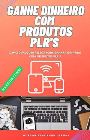 GANHE DINHEIRO COM PRODUTOS PLR: GANHE DINHEIRO TODO DIA - GORDON CLAUSS