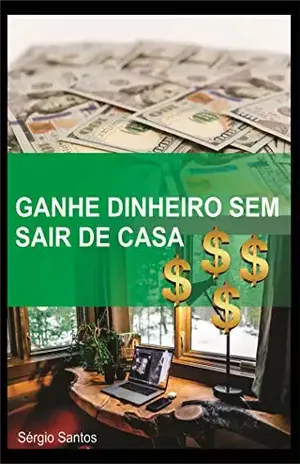 Ganhe dinheiro sem sair de casa - Sérgio Santos