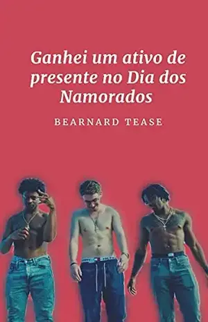Ganhei um ativo de presente no Dia dos Namorados: Conto adulto +18 LGBTQ+ - Bearnard Tease