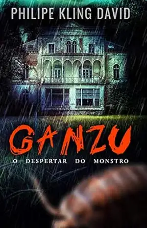 GANZU: O despertar do monstro – Philipe Kling David