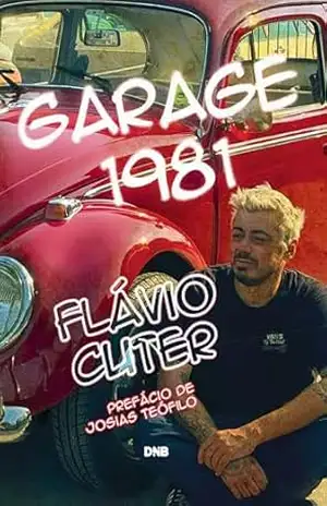 Garage 1981: A vida de Flávio Cuter – Flávio Cuter