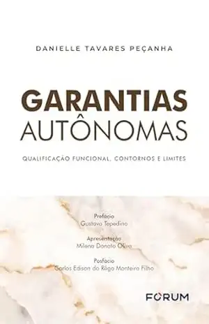 Garantias autônomas: qualificação funcional, contornos e limites – Danielle Tavares Peçanha