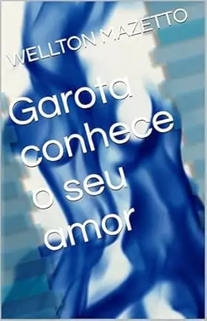 Garota conhece o seu amor – WELLTON MAZETTO