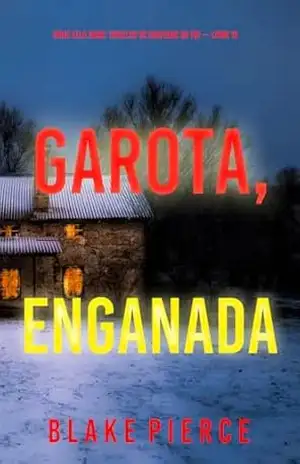 Garota, Enganada (Série Ella Dark: Thriller de Suspense do FBI — Livro 15) (Série Ella Dark: Suspense de FBI) – Blake Pierce