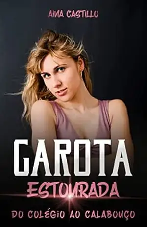 Garota Estourada: Do Colégio ao Calabouço – Aina Castillo