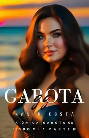 Garota GG VI – Parte III – Manuh Costa