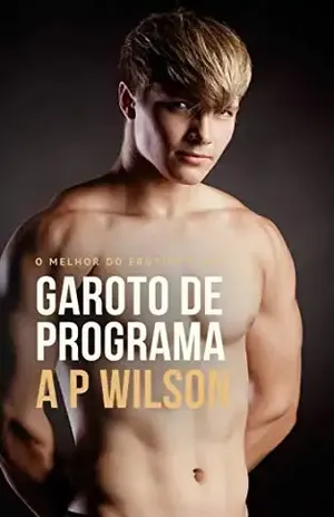 Garoto de Programa [Conto Erótico] – A P Wilson